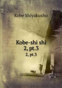 Kobe-shi shi. 2, pt.3