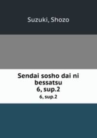 Sendai sosho dai ni bessatsu. 6, sup.2