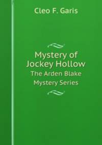 The Arden Blake Mystery Series. Mystery of Jockey Hollow
