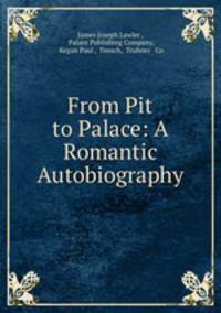 From Pit to Palace: A Romantic Autobiography