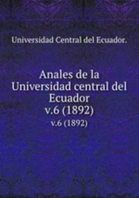 Anales de la Universidad central del Ecuador.. v.6 (1892)