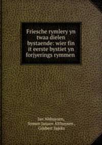 Friesche rymlery yn twaa dielen bystaende: wier fin it eerste bystiet yn forjyerings rymmen .