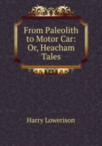 From Paleolith to Motor Car: Or, Heacham Tales