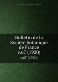 Bulletin de la Societe botanique de France.. v.67 (1920)