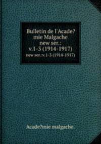 Bulletin de l`Acade?mie Malgache.. new ser.:v.1-3 (1914-1917)