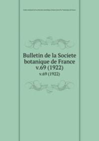 Bulletin de la Societe botanique de France.. v.69 (1922)