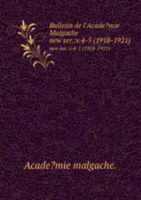 Bulletin de l`Acade?mie Malgache.. new ser.:v.4-5 (1918-1921)