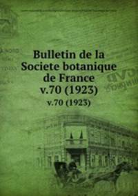 Bulletin de la Societe botanique de France.. v.70 (1923)