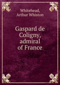 Gaspard de Coligny, admiral of France
