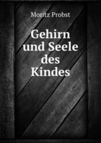 Gehirn und Seele des Kindes