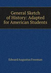 General Sketch of History: Adapted for American Students