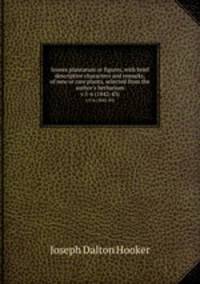 Icones plantarum or figures, with brief descriptive characters and remarks, of new or rare plants, selected from the author`s herbarium.. v.5-6 (1842-43)
