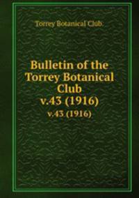 Bulletin of the Torrey Botanical Club.. v.43 (1916)