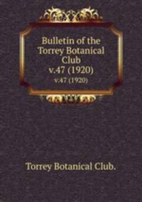 Bulletin of the Torrey Botanical Club.. v.47 (1920)