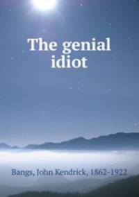 The genial idiot