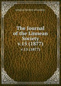 The Journal of the Linnean Society.. v.15 (1877)