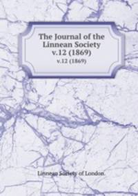 The Journal of the Linnean Society.. v.12 (1869)