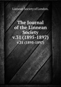 The Journal of the Linnean Society.. v.31 (1895-1897)