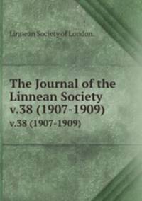 The Journal of the Linnean Society.. v.38 (1907-1909)