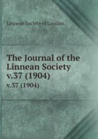 The Journal of the Linnean Society.. v.37 (1904)