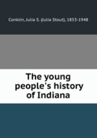 The young people`s history of Indiana
