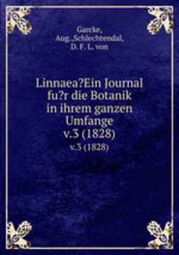 Linnaea?Ein Journal fu?r die Botanik in ihrem ganzen Umfange.. v.3 (1828)