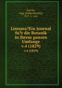 Linnaea?Ein Journal fu?r die Botanik in ihrem ganzen Umfange.. v.4 (1829)