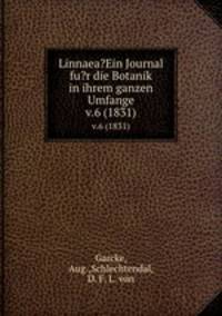 Linnaea?Ein Journal fu?r die Botanik in ihrem ganzen Umfange.. v.6 (1831)