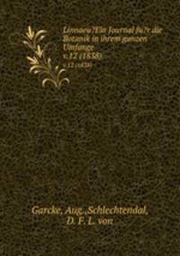 Linnaea?Ein Journal fu?r die Botanik in ihrem ganzen Umfange.. v.12 (1838)