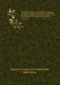 Flora oder Botanische Zeitung ?welche Recensionen, Abhandlungen, Aufsa?tze, Neuigkeiten und Nachrichten, die Botanik betreffend, entha?lt /herausgegeben von der Ko?nigl. Botanischen Gesellschaft in Regensburg.. v.101 (1910)