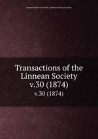 Transactions of the Linnean Society.. v.30 (1874)