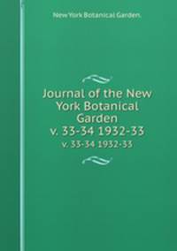 Journal of the New York Botanical Garden.. v. 33-34 1932-33