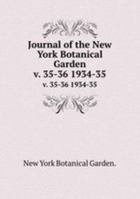 Journal of the New York Botanical Garden.. v. 35-36 1934-35