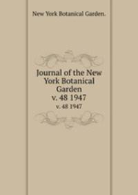 Journal of the New York Botanical Garden.. v. 48 1947