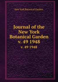 Journal of the New York Botanical Garden.. v. 49 1948