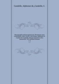 Monographia phanerogamarum ?Prodromi nunc continuatio, nunc revisio /auctoribus Alphonso et Casimir de Candolle aliisque botanicis ultra memoratis. Vol. primum?nonum.. v. 2