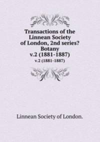 Transactions of the Linnean Society of London, 2nd series? Botany. v.2 (1881-1887)