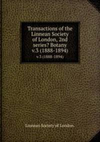 Transactions of the Linnean Society of London, 2nd series? Botany. v.3 (1888-1894)