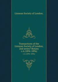 Transactions of the Linnean Society of London, 2nd series? Botany. v.4 (1894-1896)