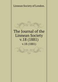 The Journal of the Linnean Society.. v.18 (1881)
