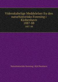Videnskabelige Meddelelser fra den naturhistoriske Forening i Kjobenhavn.. 1887-88