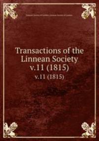 Transactions of the Linnean Society.. v.11 (1815)