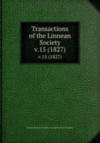 Transactions of the Linnean Society.. v.15 (1827)