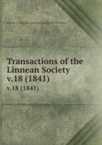 Transactions of the Linnean Society.. v.18 (1841)