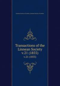 Transactions of the Linnean Society.. v.21 (1855)