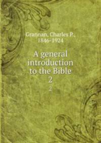 A general introduction to the Bible. 2
