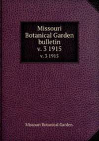 Missouri Botanical Garden bulletin.. v. 3 1915