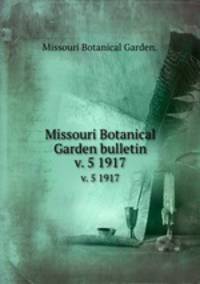 Missouri Botanical Garden bulletin.. v. 5 1917