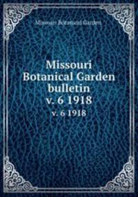 Missouri Botanical Garden bulletin.. v. 6 1918