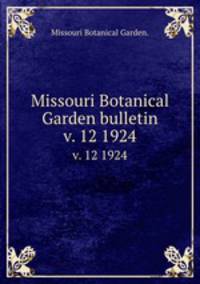 Missouri Botanical Garden bulletin.. v. 12 1924